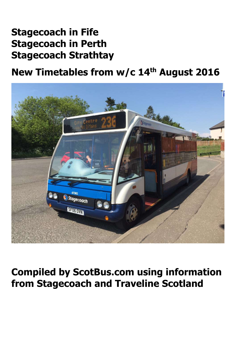 Stagecoach in Fife Stagecoach in Perth Stagecoach Strathtay New Timetables from W/C 14Th August 2016