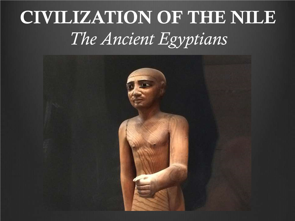 CIVILIZATION of the NILE the Ancient Egyptians the Ancient Egyptians 1