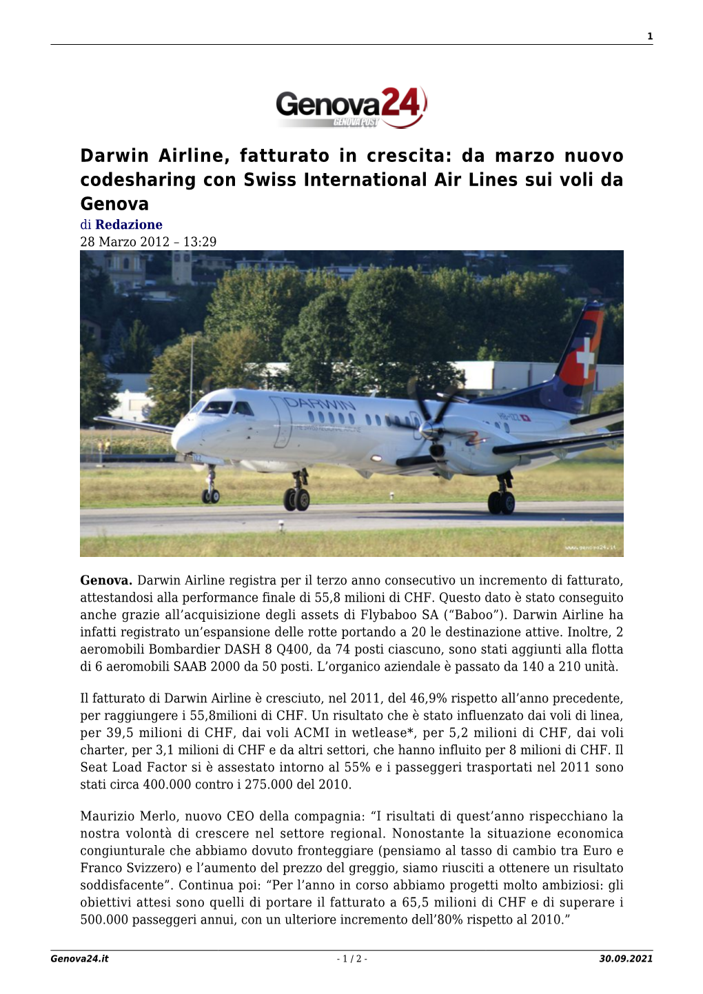 Darwin Airline, Fatturato in Crescita: Da Marzo Nuovo Codesharing Con Swiss International Air Lines Sui Voli Da Genova Di Redazione 28 Marzo 2012 – 13:29