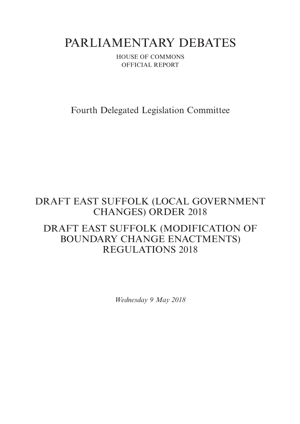 Draft East Suffolk (Local Government Changes) Order 2018 Draft East Suffolk (Modification of Boundary Change Enactments) Regulations 2018
