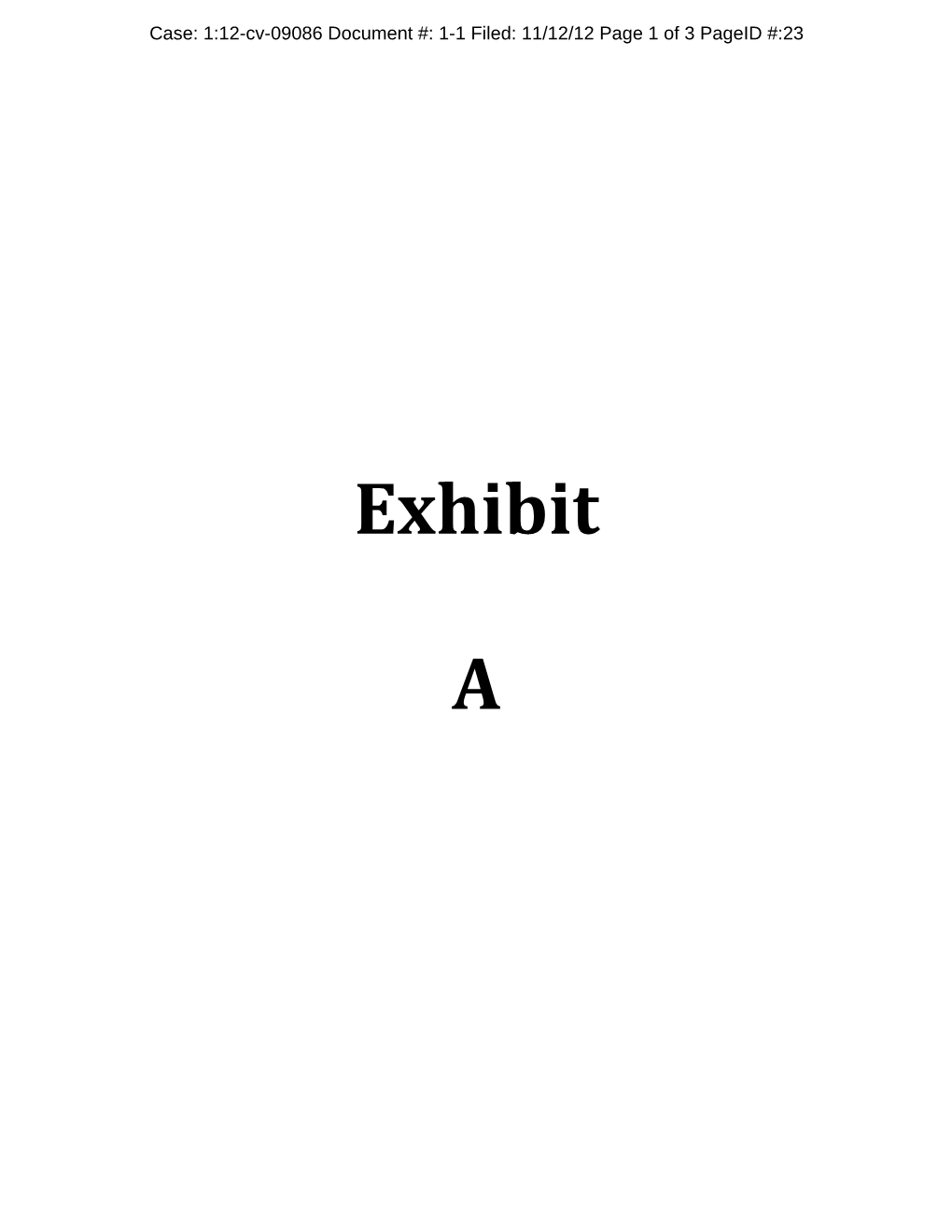 ! ! ! ! Exhibit! ! A! Case: 1:12-Cv-09086 Document #: 1-1 Filed: 11/12/12 Page 2 of 3 Pageid #:24