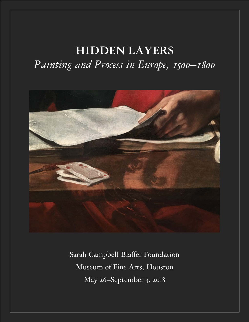 HIDDEN LAYERS Painting and Process in Europe, 1500–1800