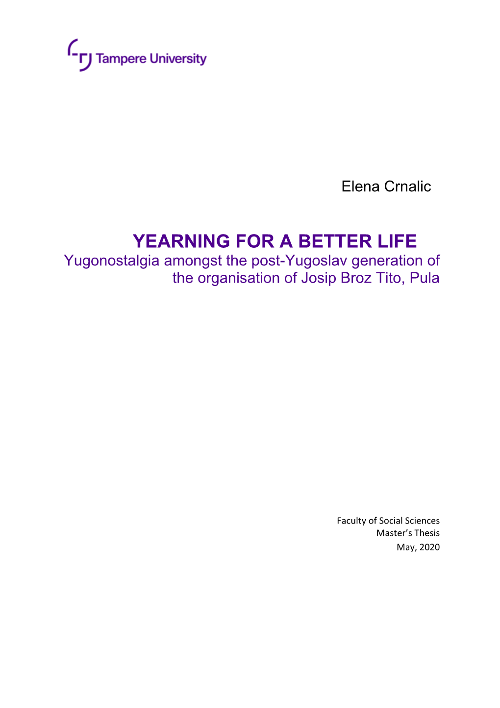 YEARNING for a BETTER LIFE Yugonostalgia Amongst the Post-Yugoslav Generation of the Organisation of Josip Broz Tito, Pula