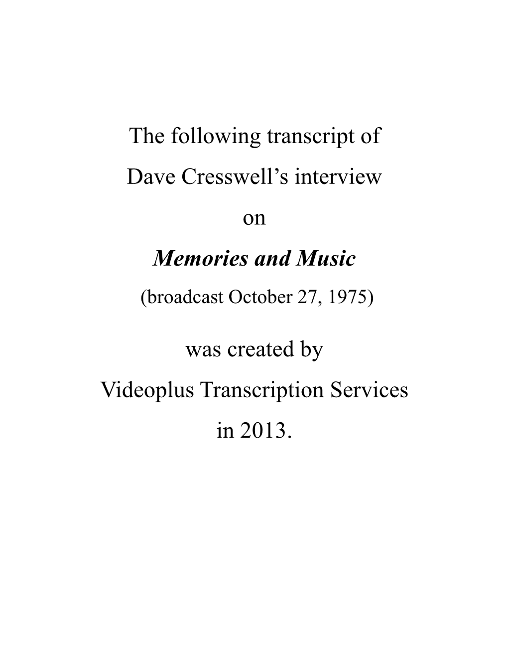 The Following Transcript of Dave Cresswell's Interview on Memories