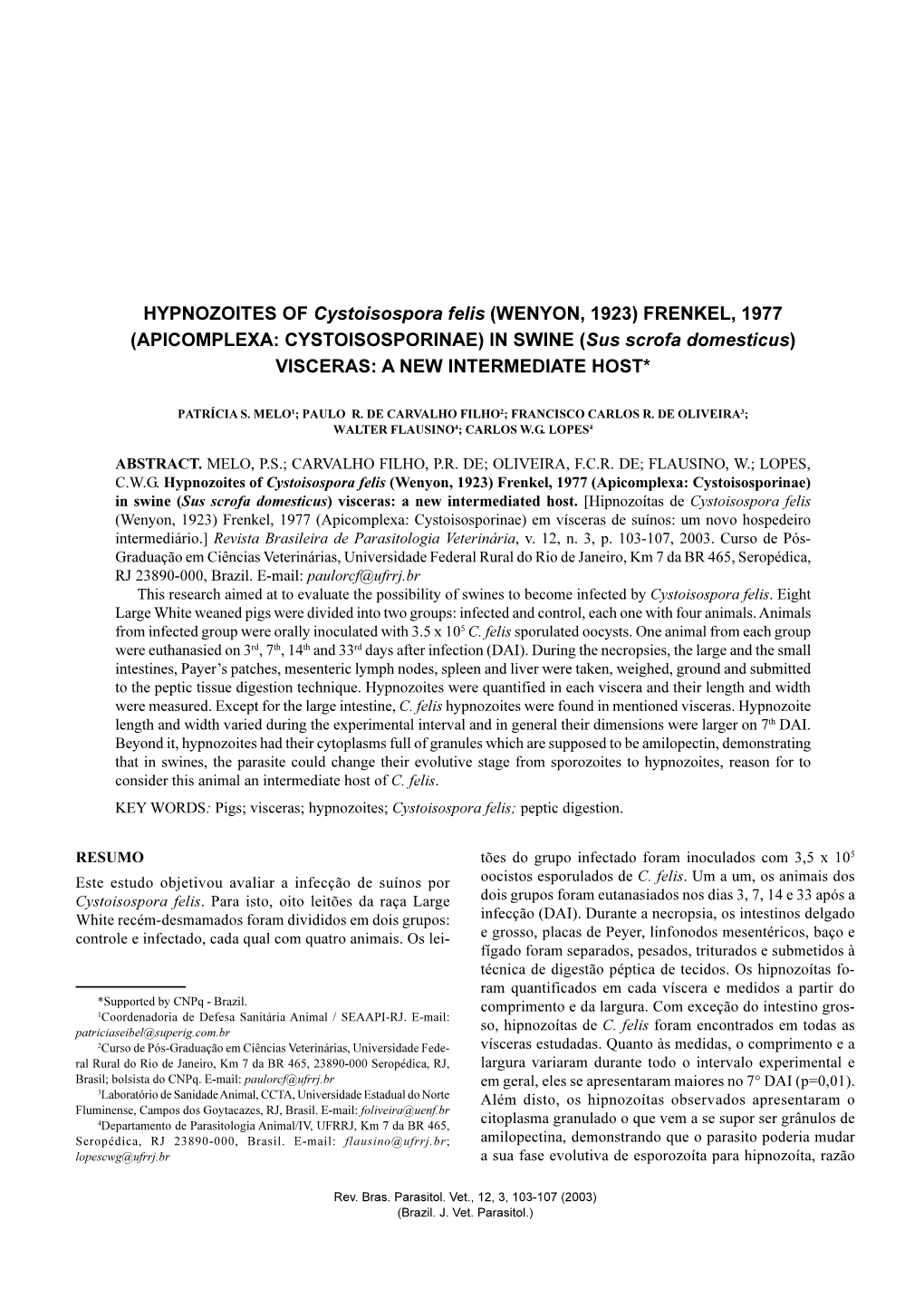 HYPNOZOITES of Cystoisospora Felis (WENYON, 1923) FRENKEL, 1977 (APICOMPLEXA: CYSTOISOSPORINAE) in SWINE (Sus Scrofa Domesticus) VISCERAS: a NEW INTERMEDIATE HOST*