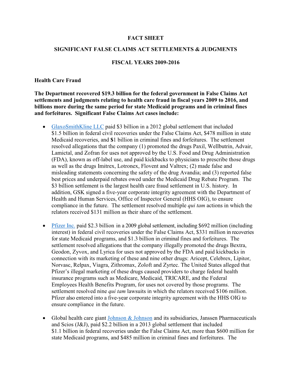 FACT SHEET SIGNIFICANT FALSE CLAIMS ACT SETTLEMENTS & JUDGMENTS FISCAL YEARS 2009-2016 Health Care Fraud the Department Reco