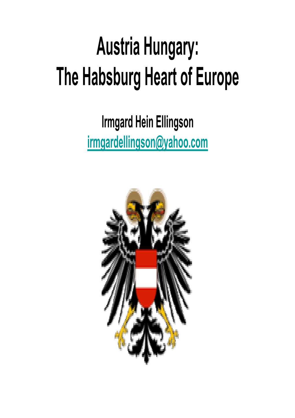 Austria Hungary: the Habsburg Heart of Europe