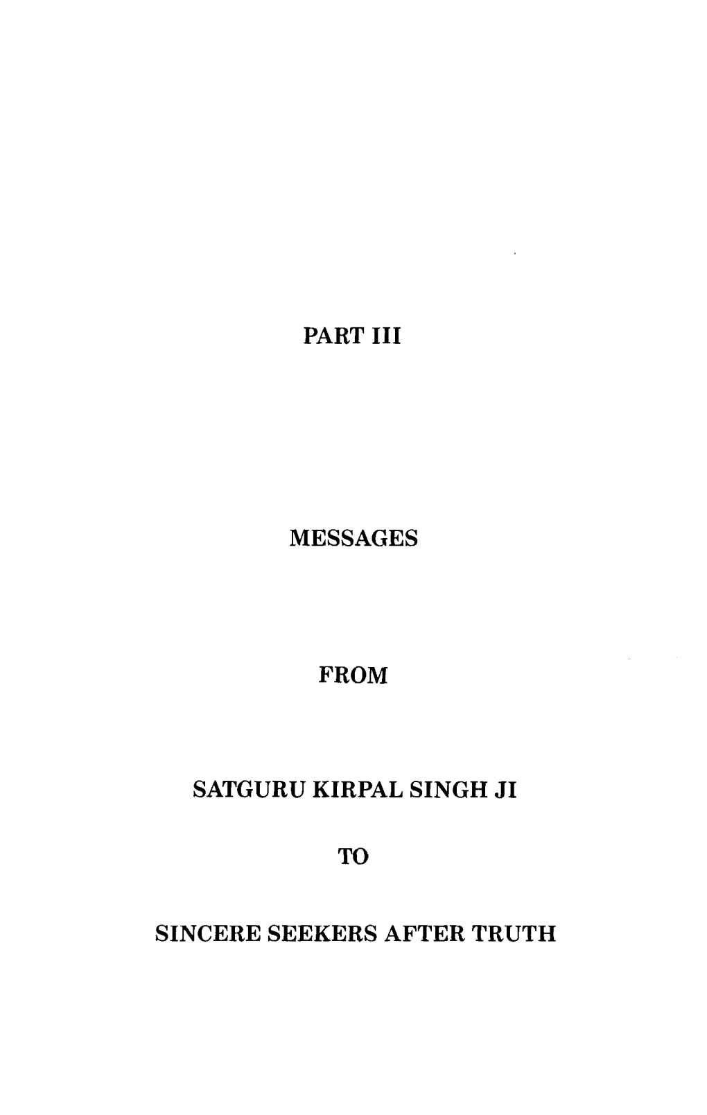 Part I11 Messages from Satguru Kirpal Singh Ji