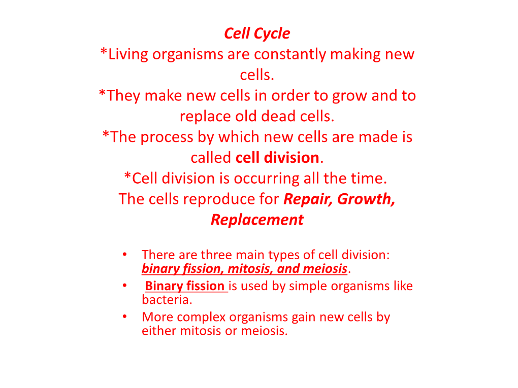 Cell Cycle *Living Organisms Are Constantly Making New Cells. *They Make New Cells in Order to Grow and to Replace Old Dead Cells