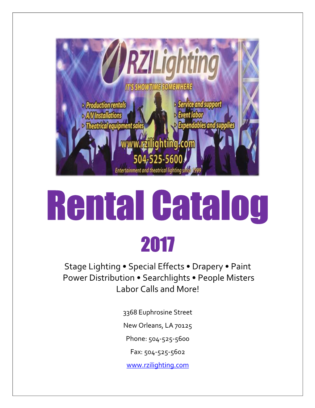 Rental Catalog 2017 Stage Lighting • Special Effects • Drapery • Paint Power Distribution • Searchlights • People Misters Labor Calls and More!