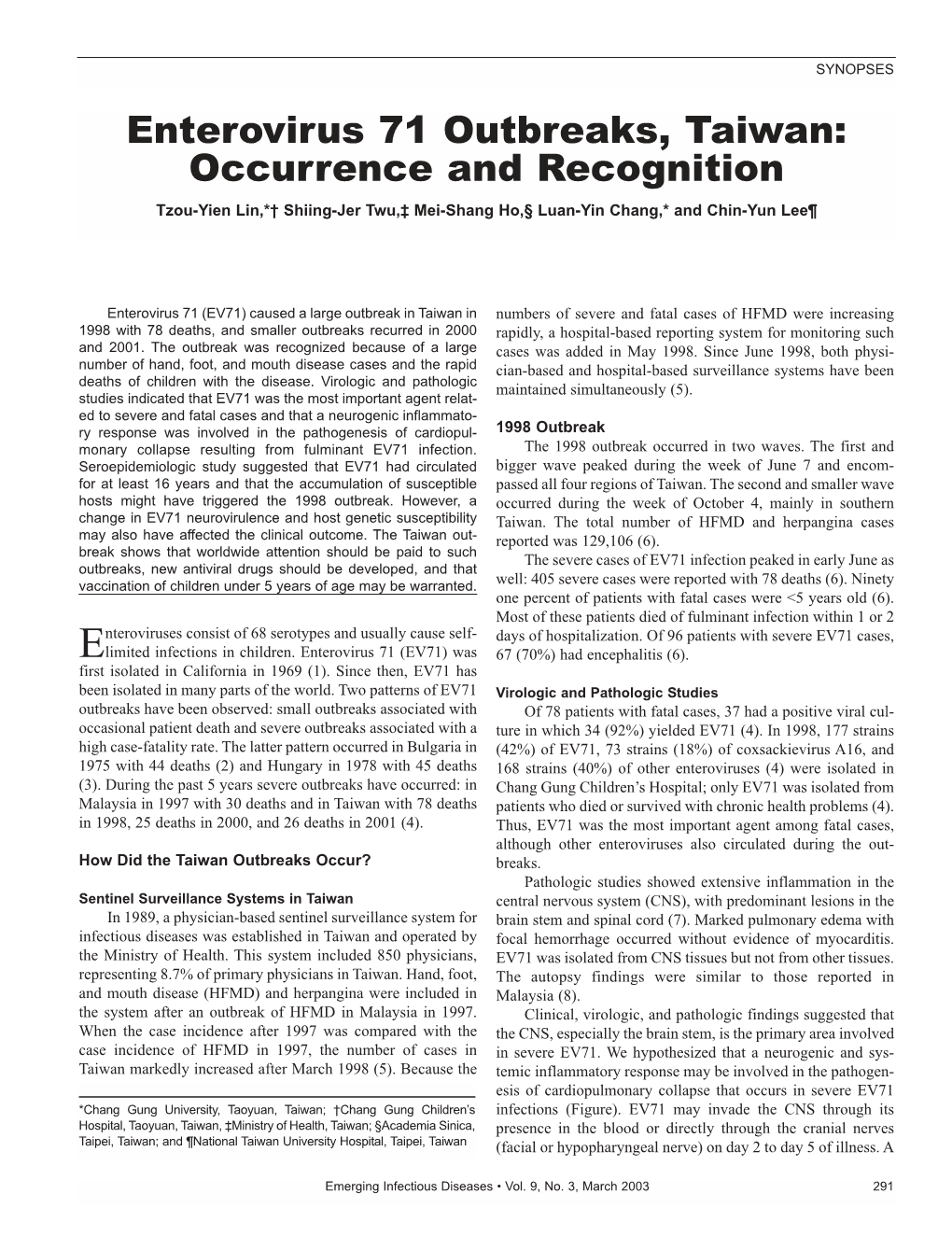 Enterovirus 71 Outbreaks, Taiwan: Occurrence and Recognition Tzou-Yien Lin,*† Shiing-Jer Twu,‡ Mei-Shang Ho,§ Luan-Yin Chang,* and Chin-Yun Lee¶