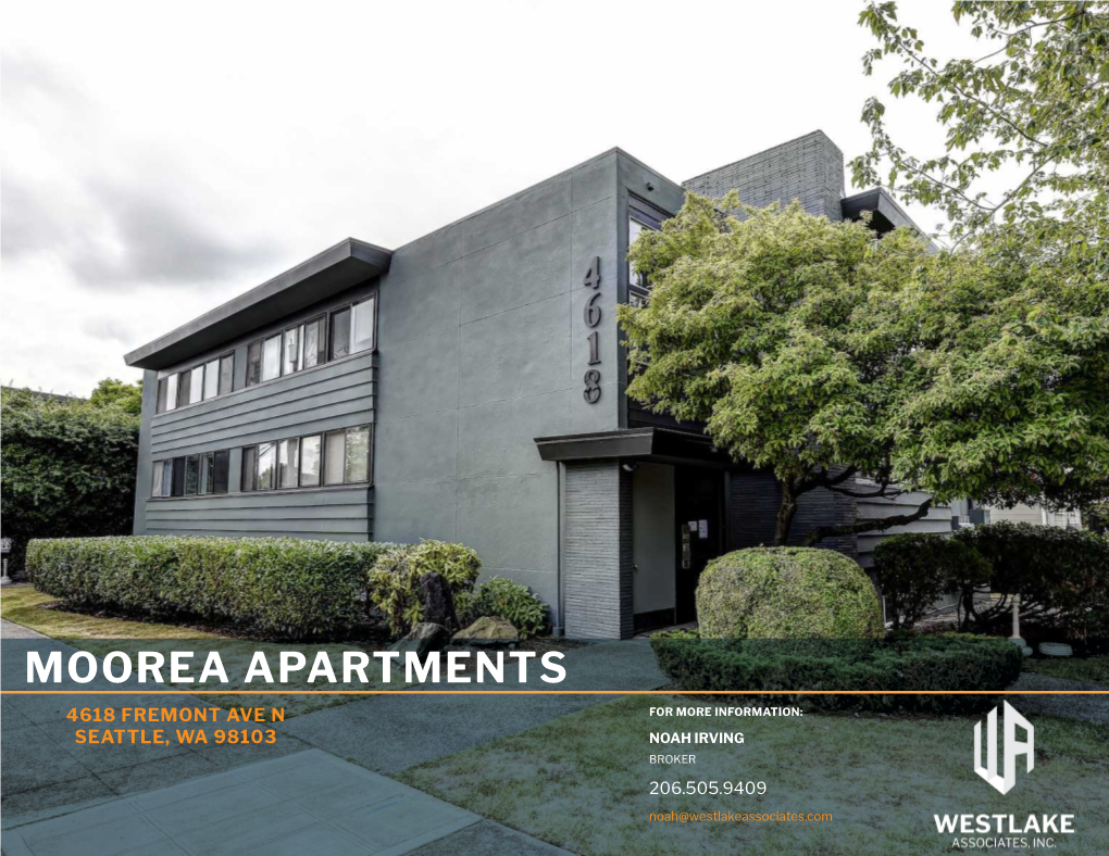 Moorea Apartments 4618 Fremont Ave N for More Information: Seattle, Wa 98103 Noah Irving Broker 206.505.9409