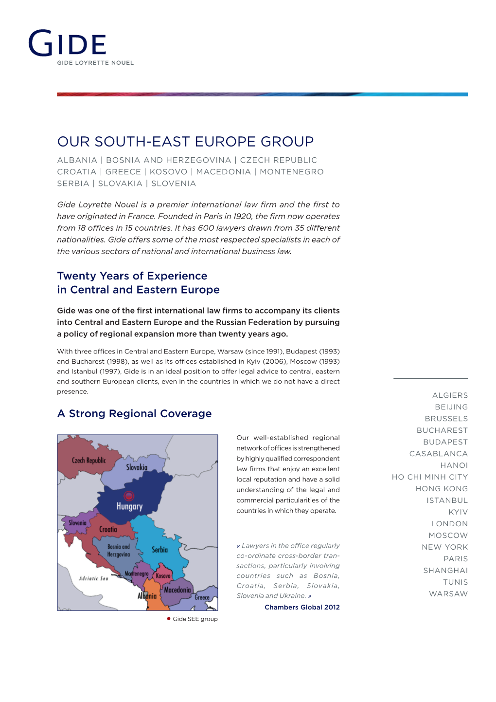 Our South-East Europe Group Albania | Bosnia and Herzegovina | Czech Republic Croatia | Greece | Kosovo | Macedonia | Montenegro Serbia | Slovakia | Slovenia