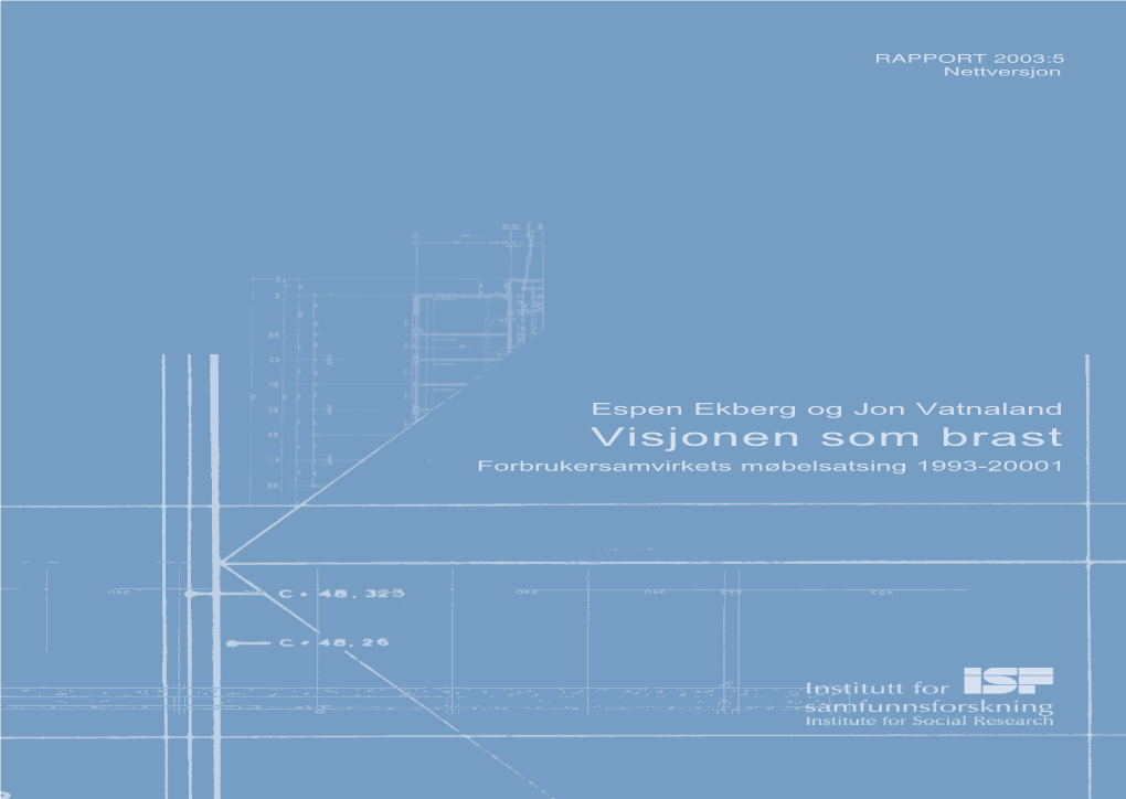 Visjonen Som Brast Forbrukersamvirkets Møbelsatsing 1993-20001 ISBN 82-7763-176-6 ISSN 0333-3671