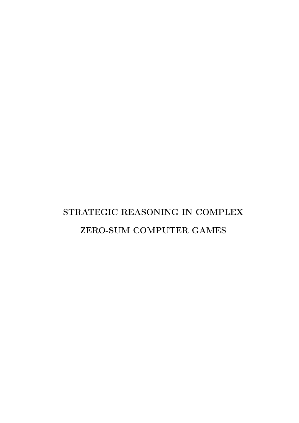 Strategic Reasoning in Complex Zero-Sum Computer Games / Anderson Rocha Tavares
