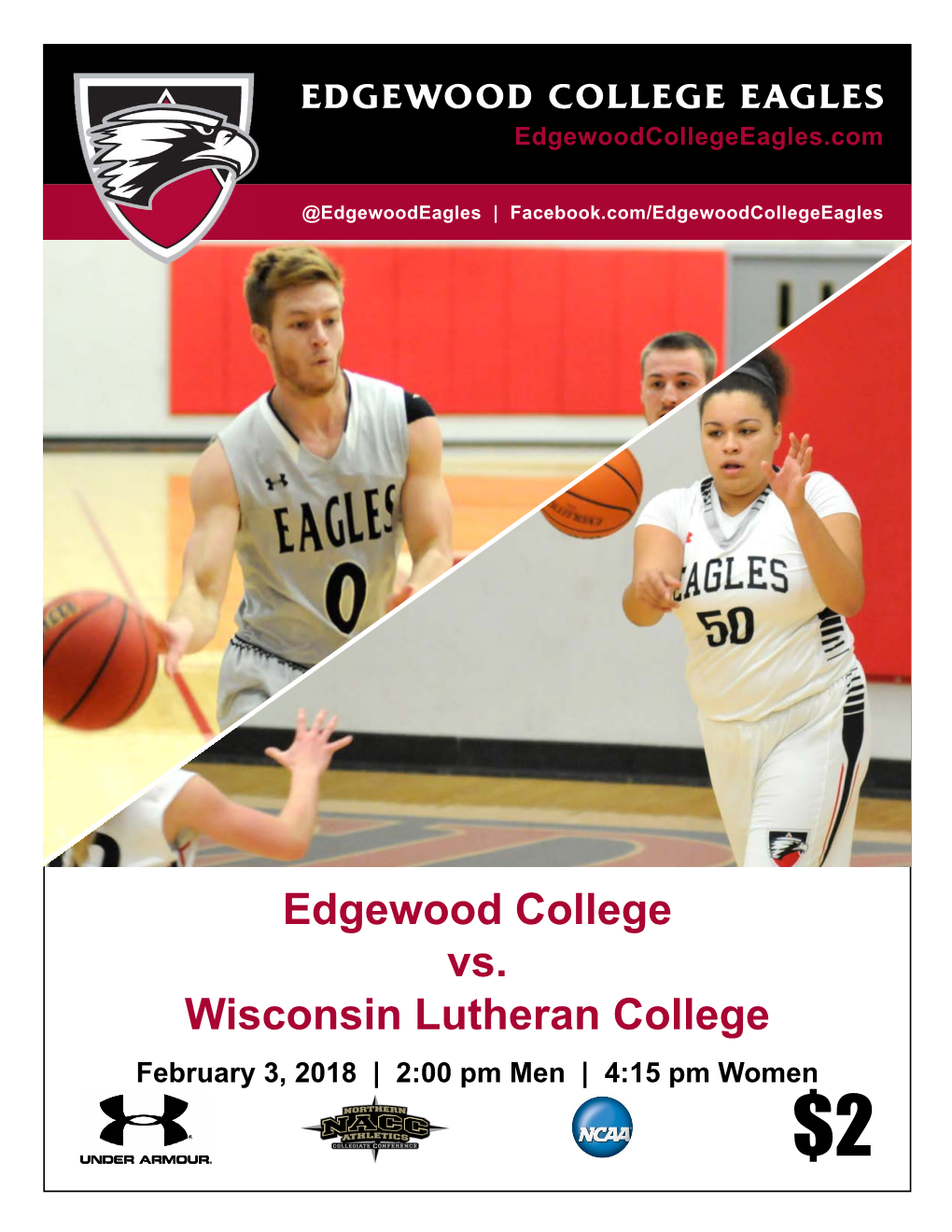Edgewood College Vs. Wisconsin Lutheran College February 3, 2018 | 2:00 Pm Men | 4:15 Pm Women $2 EDGEWOOD COLLEGE