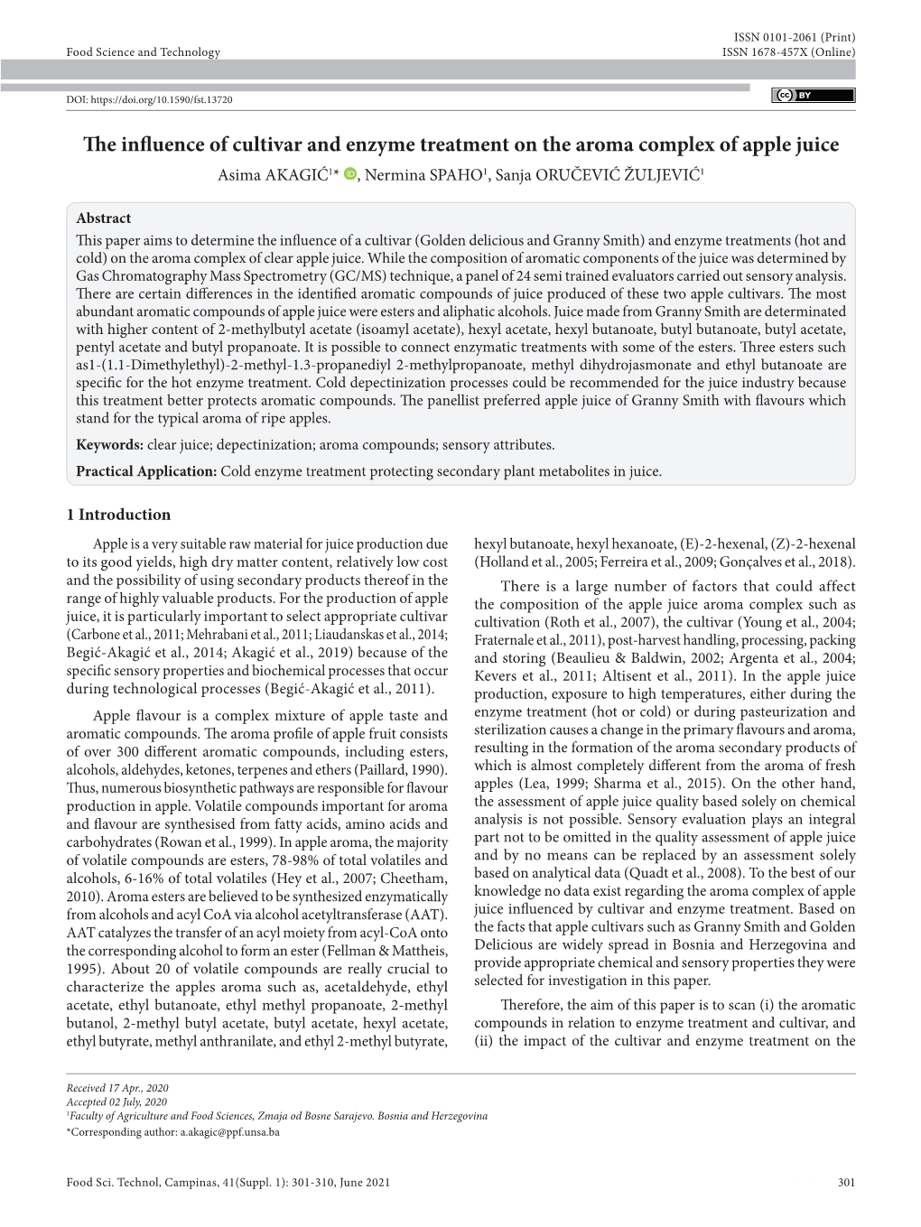 The Influence of Cultivar and Enzyme Treatment on the Aroma Complex of Apple Juice Asima AKAGIĆ1* , Nermina SPAHO1, Sanja ORUČEVIĆ ŽULJEVIĆ1