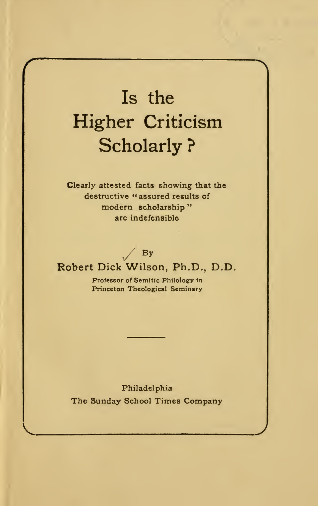 Is the Higher Criticism Scholarly? Clearly Attested Facts Showing That