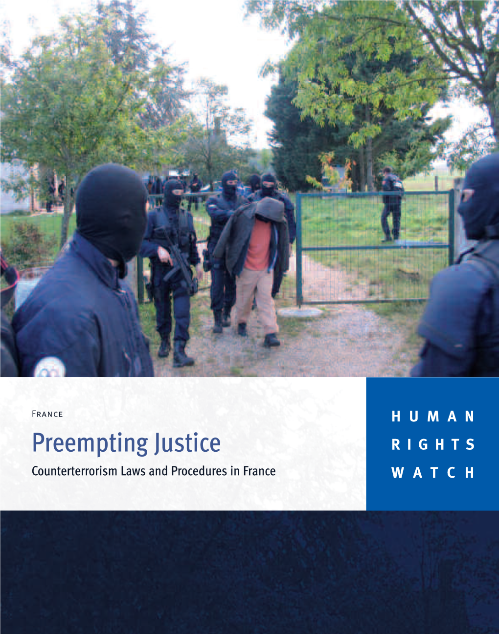 Preempting Justice RIGHTS Counterterrorism Laws and Procedures in France WATCH