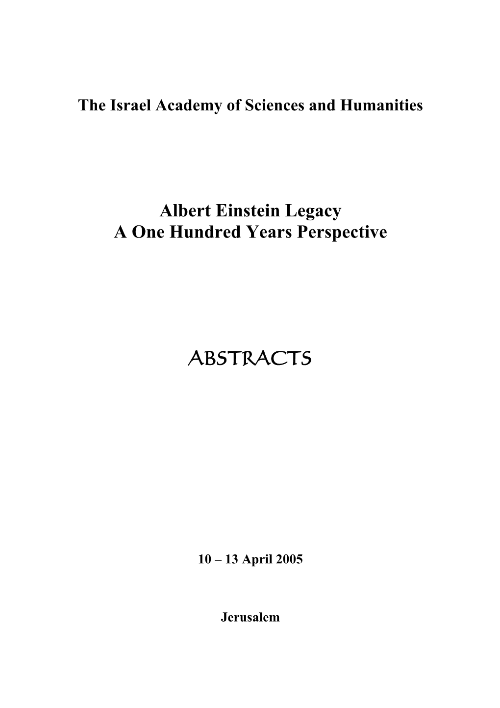 Albert Einstein Legacy a One Hundred Years Perspective