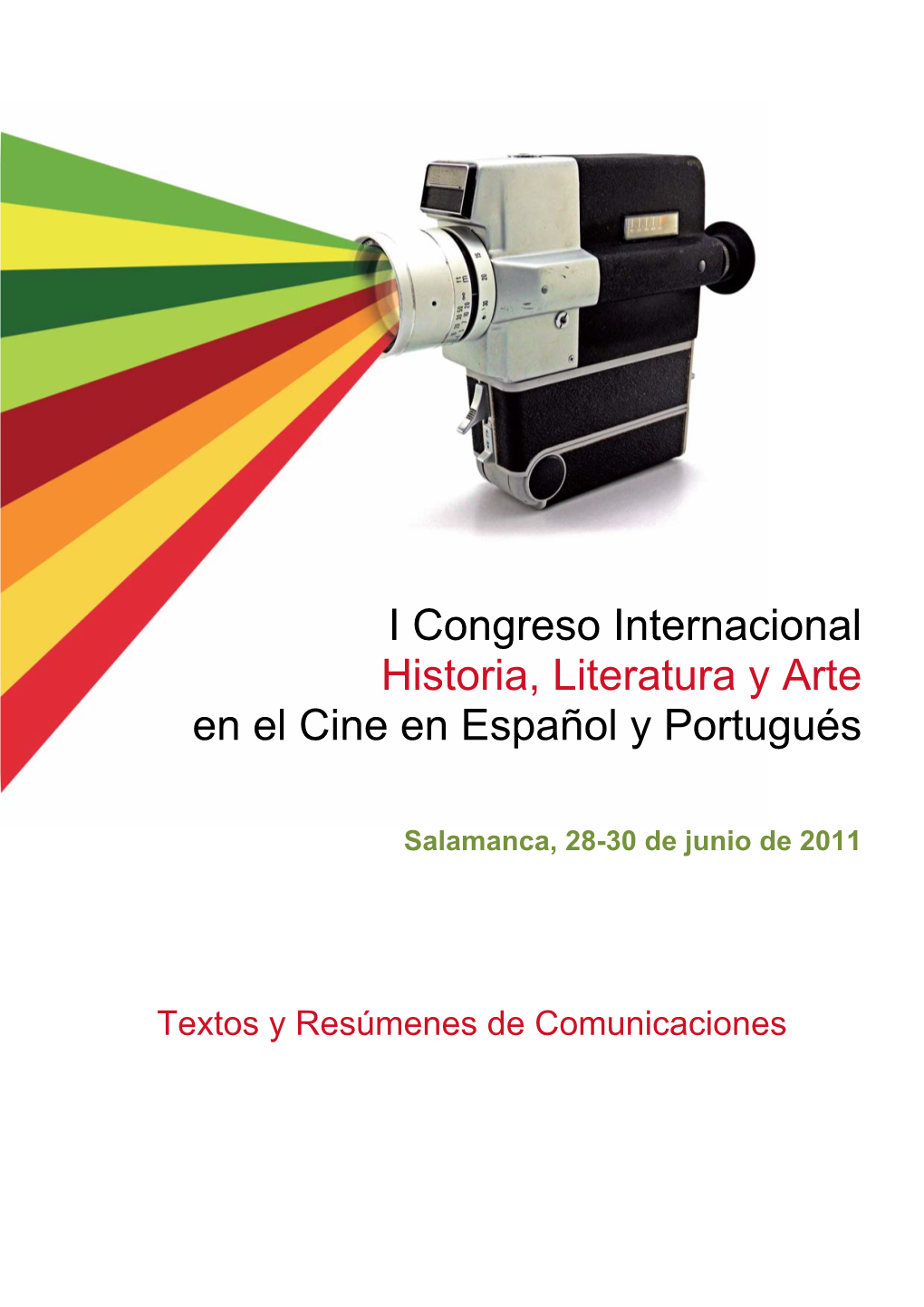 I Congreso Internacional Historia, Literatura Y Arte En El Cine En Español Y Portugués