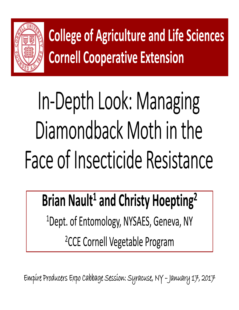 Managing Diamondback Moth in the Face of Insecticide Resistance Brian Nault1 and Christy Hoepting2 1Dept