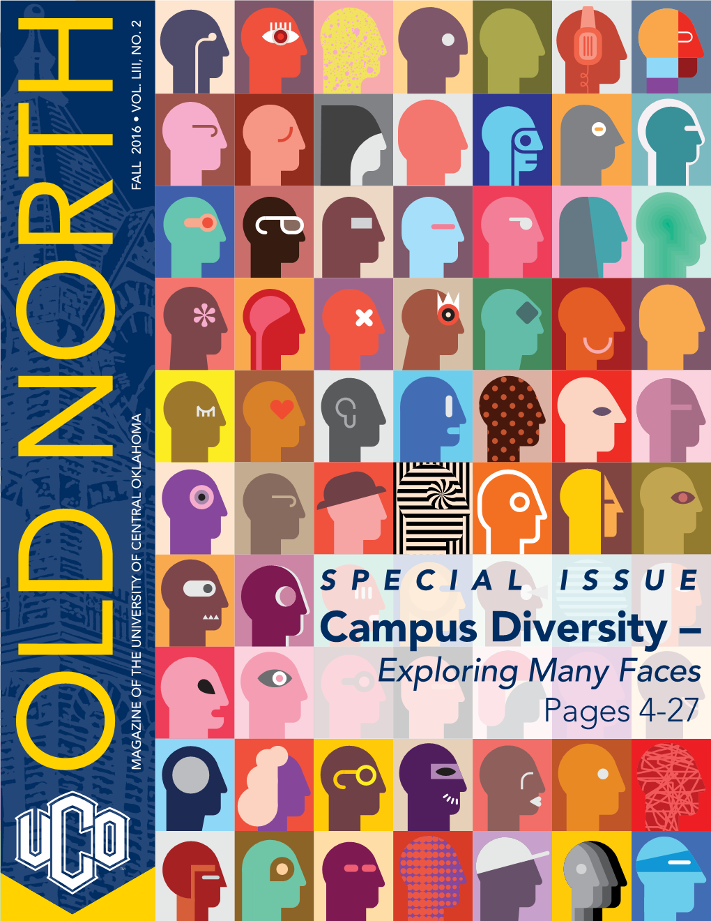 Campus Diversity – SPECIAL ISSUE Exploring Manyfaces Pages 4-27 TABLE of CONTENTS Be Central Show Your UCO Pride