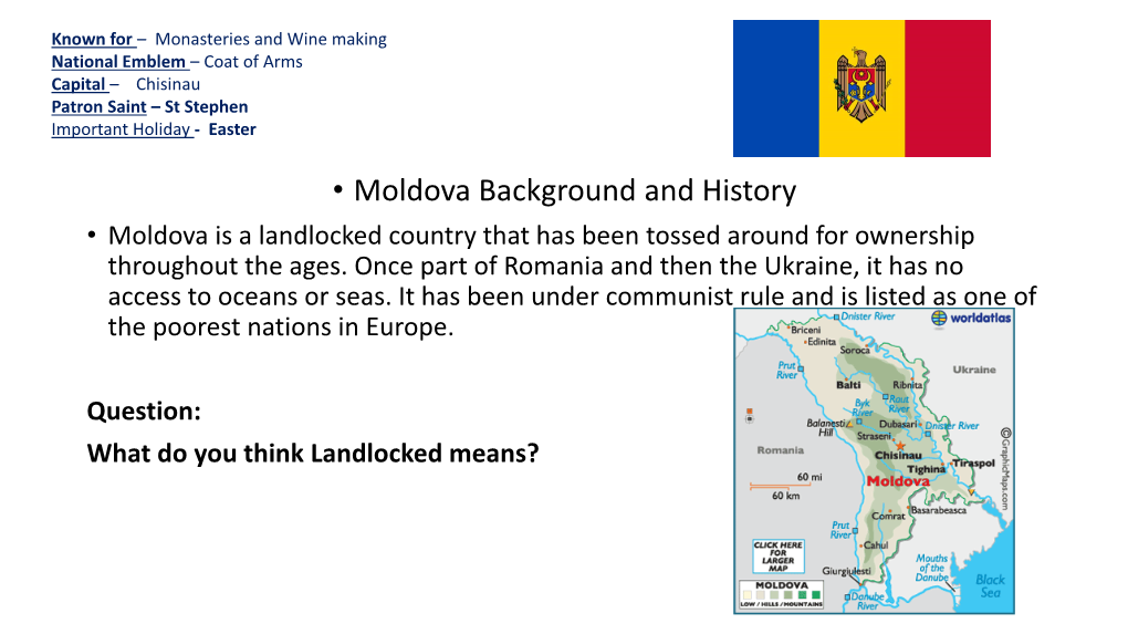 Moldova Background and History • Moldova Is a Landlocked Country That Has Been Tossed Around for Ownership Throughout the Ages