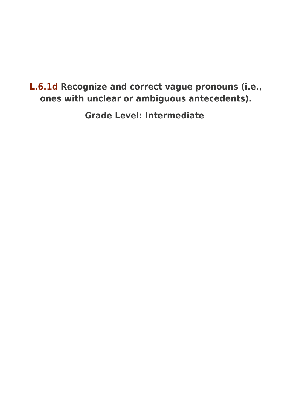 L.6.1D Recognize and Correct Vague Pronouns (I.E., Ones with Unclear Or Ambiguous Antecedents)