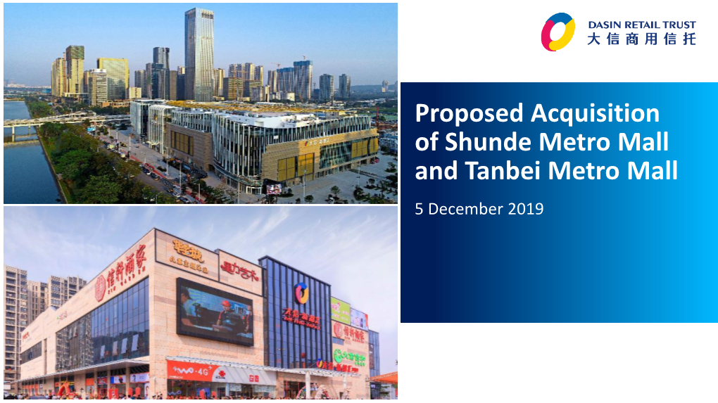 Proposed Acquisition of Shunde Metro Mall and Tanbei Metro Mall 5 December 2019 Disclaimer