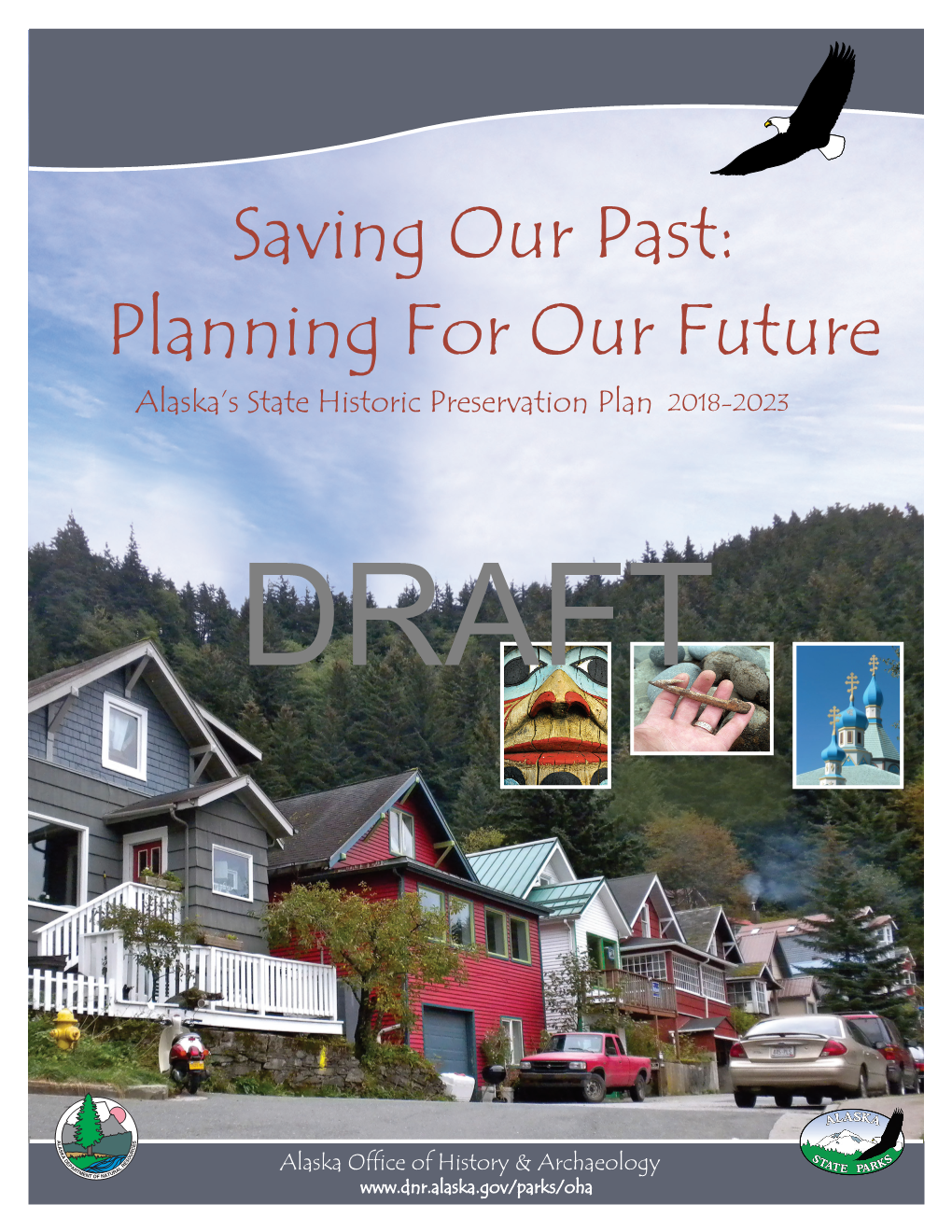 Planning for Our Future Alaska’S State Historic Preservation Plan 2018-2023