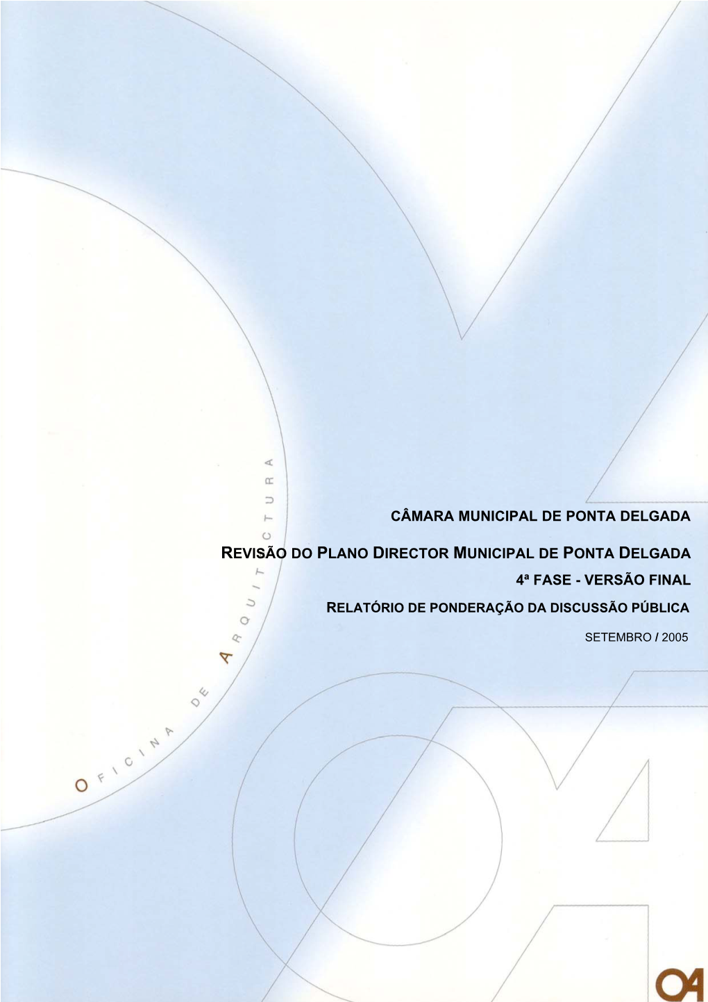 Revisão Do Plano Director Municipal De Ponta Delgada 4ª Fase - Versão Final Relatório De Ponderação Da Discussão Pública Ordenamento E Desenvolvimento