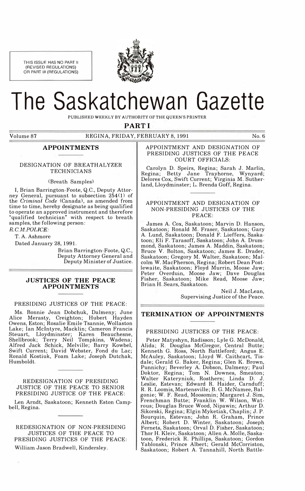 The Saskatchewan Gazette PUBLISHED WEEKLY by AUTHORITY of the QUEEN's PRINTER PARTI Volume 87 REGINA, FRIDAY, FEBRUARY 8, 1991 No