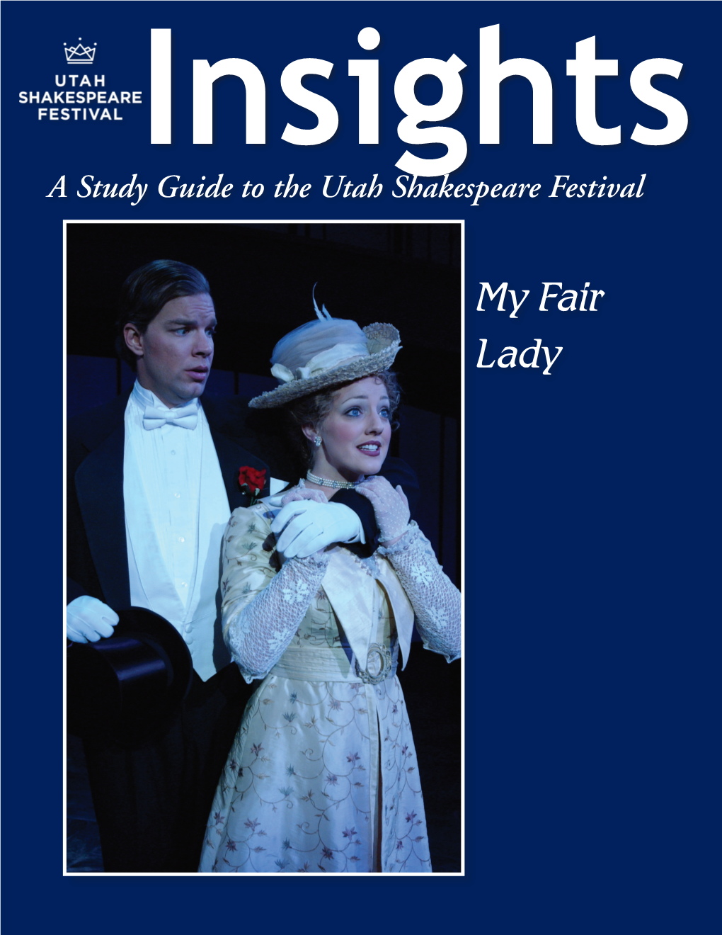 My Fair Lady the Articles in This Study Guide Are Not Meant to Mirror Or Interpret Any Productions at the Utah Shakespeare Festival