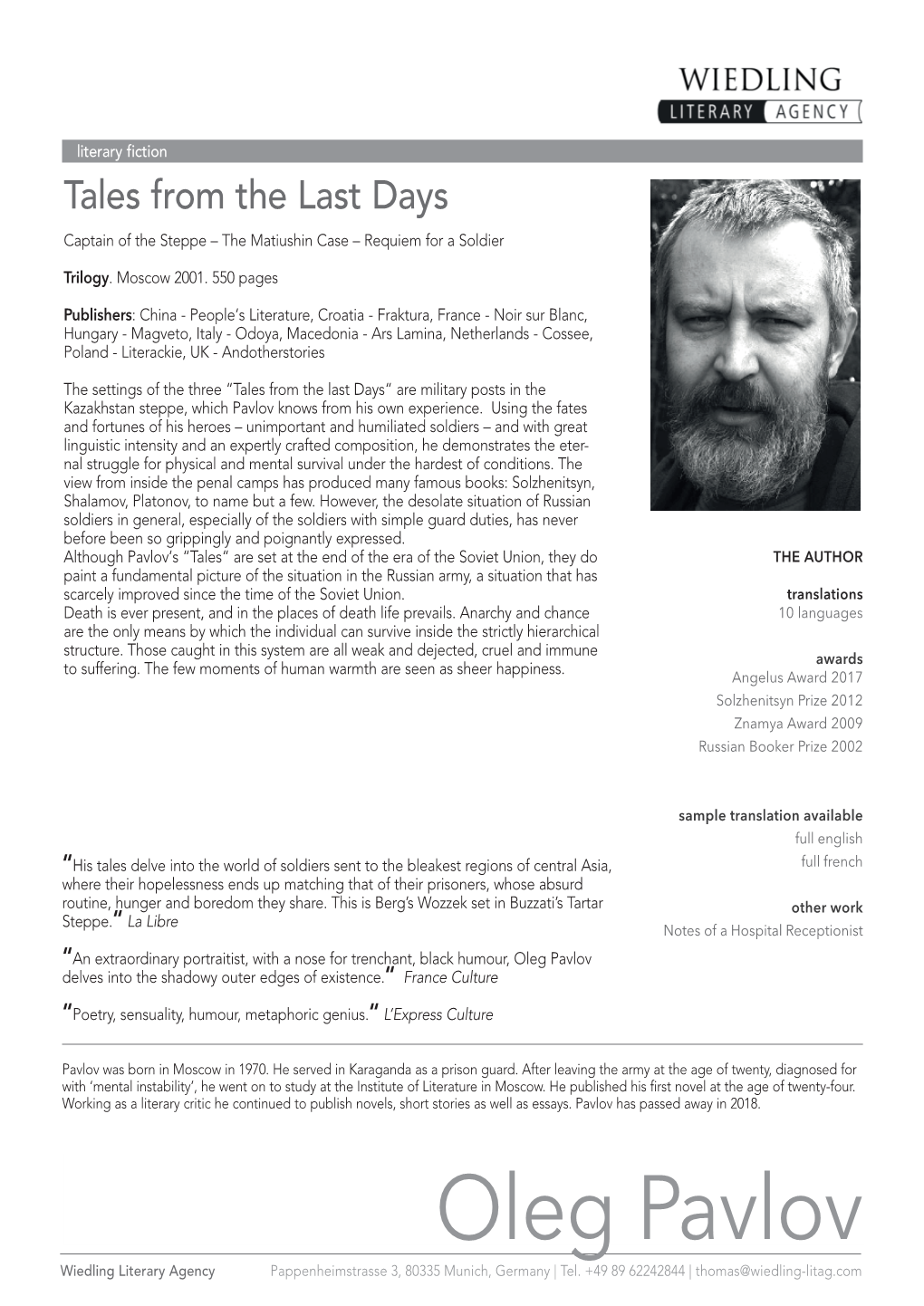 Oleg Pavlov Delves Into the Shadowy Outer Edges of Existence.“ France Culture “Poetry, Sensuality, Humour, Metaphoric Genius.“ L’Express Culture