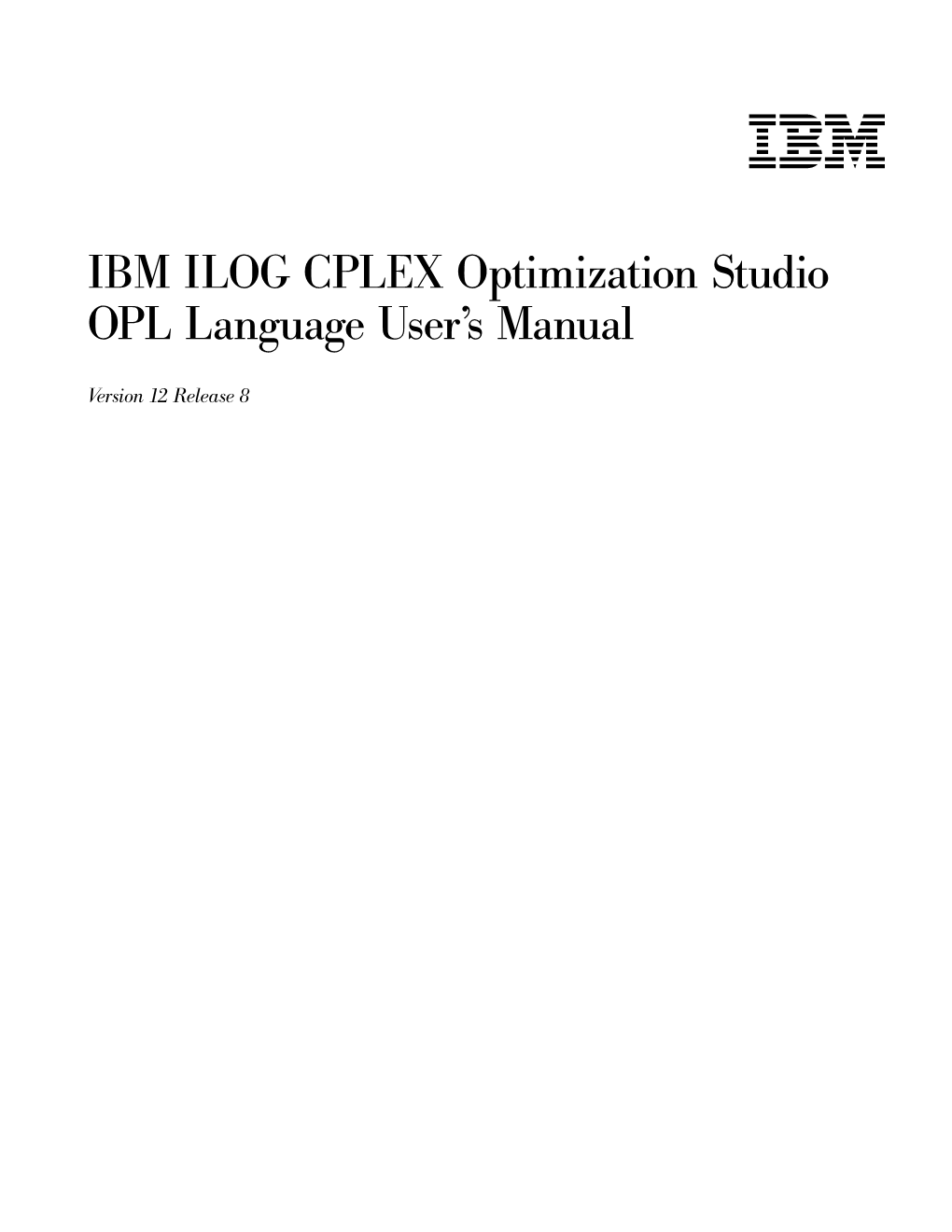 IBM ILOG CPLEX Optimization Studio OPL Language User's Manual