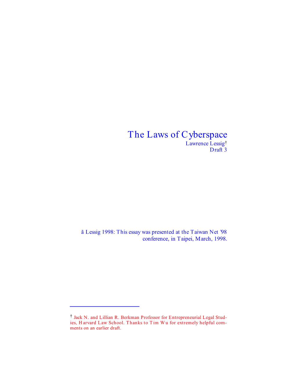 The Laws of Cyberspace Lawrence Lessig† Draft 3