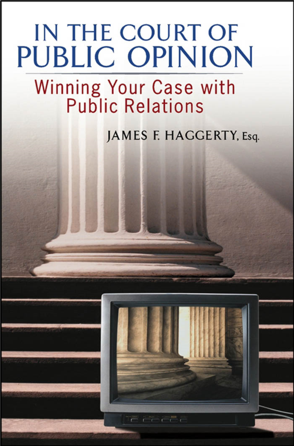 IN the COURT of PUBLIC OPINION Hagg A01ffirs.Qxd 1/31/03 3:58 PM Page Ii Hagg A01ffirs.Qxd 1/31/03 3:58 PM Page Iii