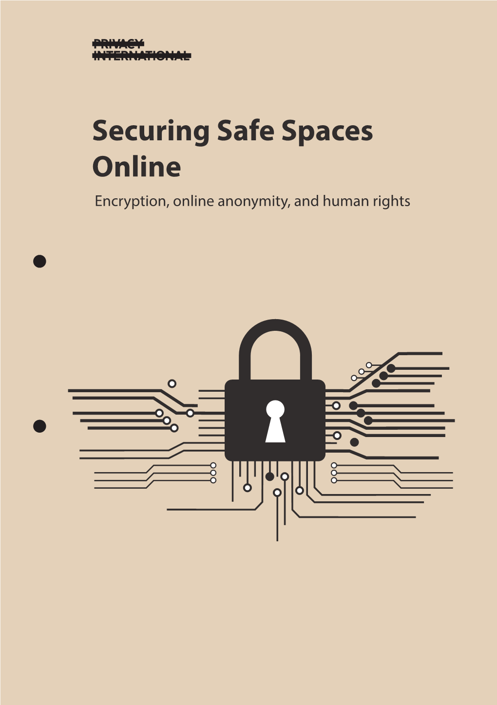 Securing Safe Spaces Online Encryption, Online Anonymity, and Human Rights Contents