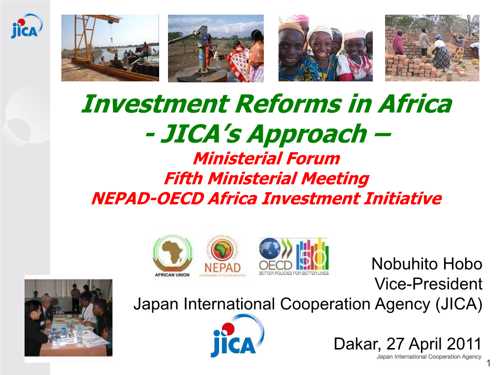 Investment Reforms in Africa - JICA’S Approach – Ministerial Forum Fifth Ministerial Meeting NEPAD-OECD Africa Investment Initiative