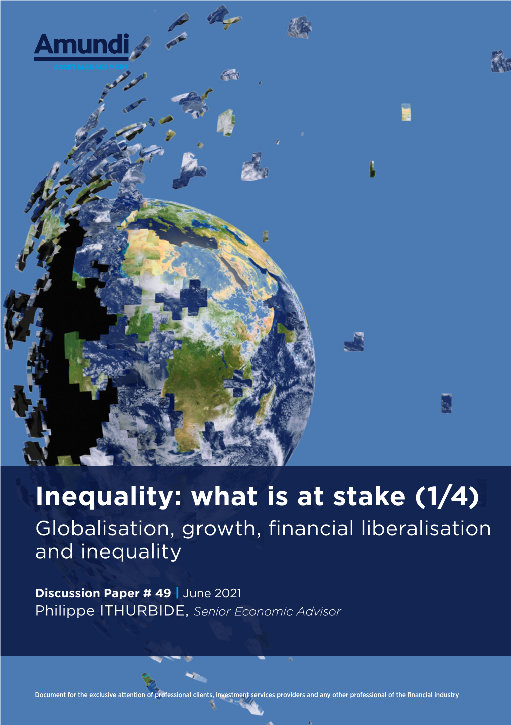 Inequality: What Is at Stake (1/4) Globalisation, Growth, Financial Liberalisation and Inequality