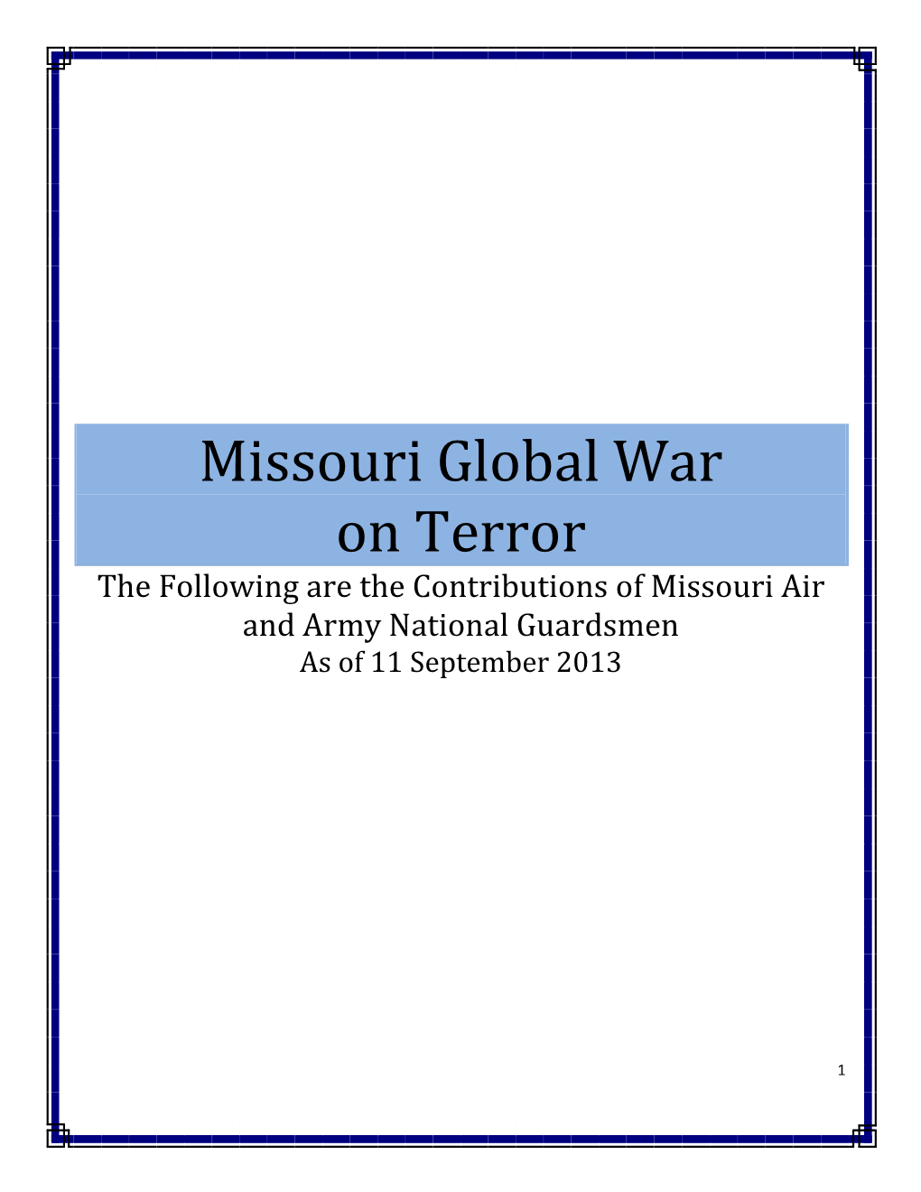 Missouri Global War on Terror the Following Are the Contributions of Missouri Air and Army National Guardsmen As of 11 September 2013