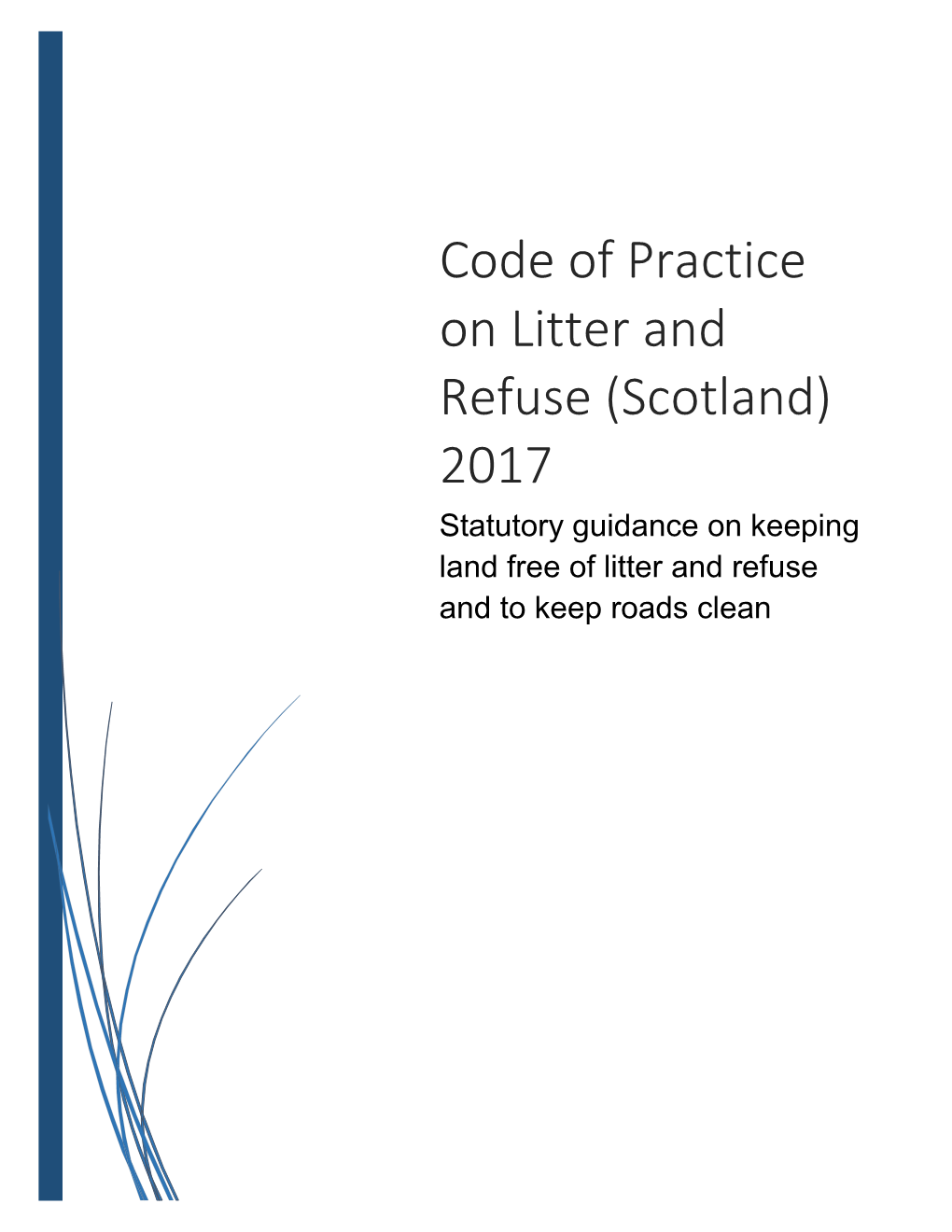 Code of Practice on Litter and Refuse (Scotland) 2017 Statutory Guidance on Keeping Land Free of Litter and Refuse and to Keep Roads Clean