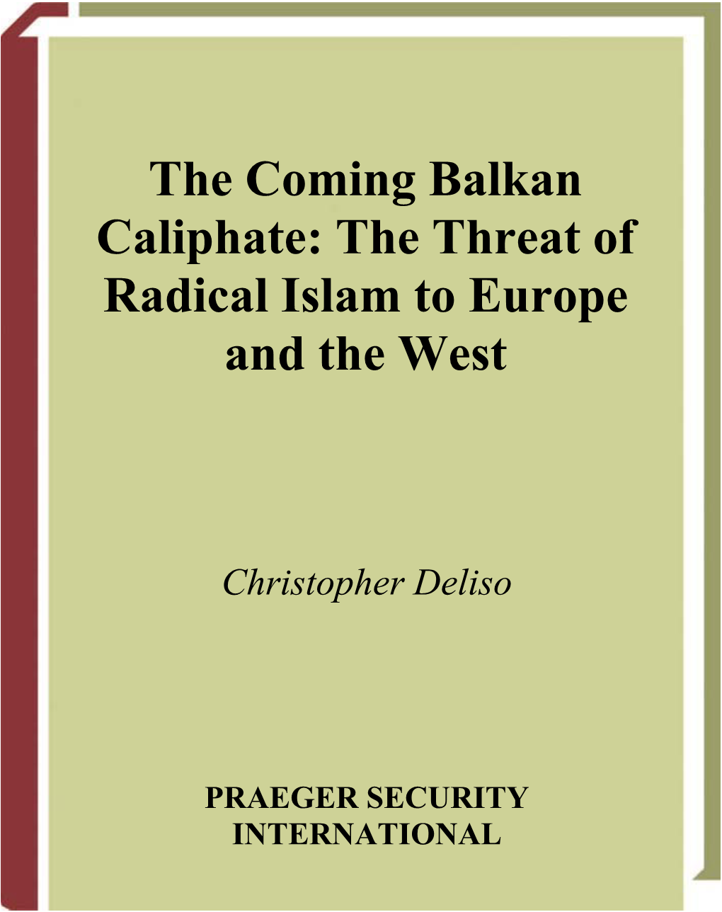 The Coming Balkan Caliphate: the Threat of Radical Islam to Europe and the West
