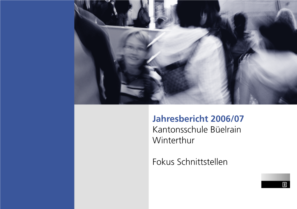 Jahresbericht 2006/07 Kantonsschule Büelrain Winterthur Fokus