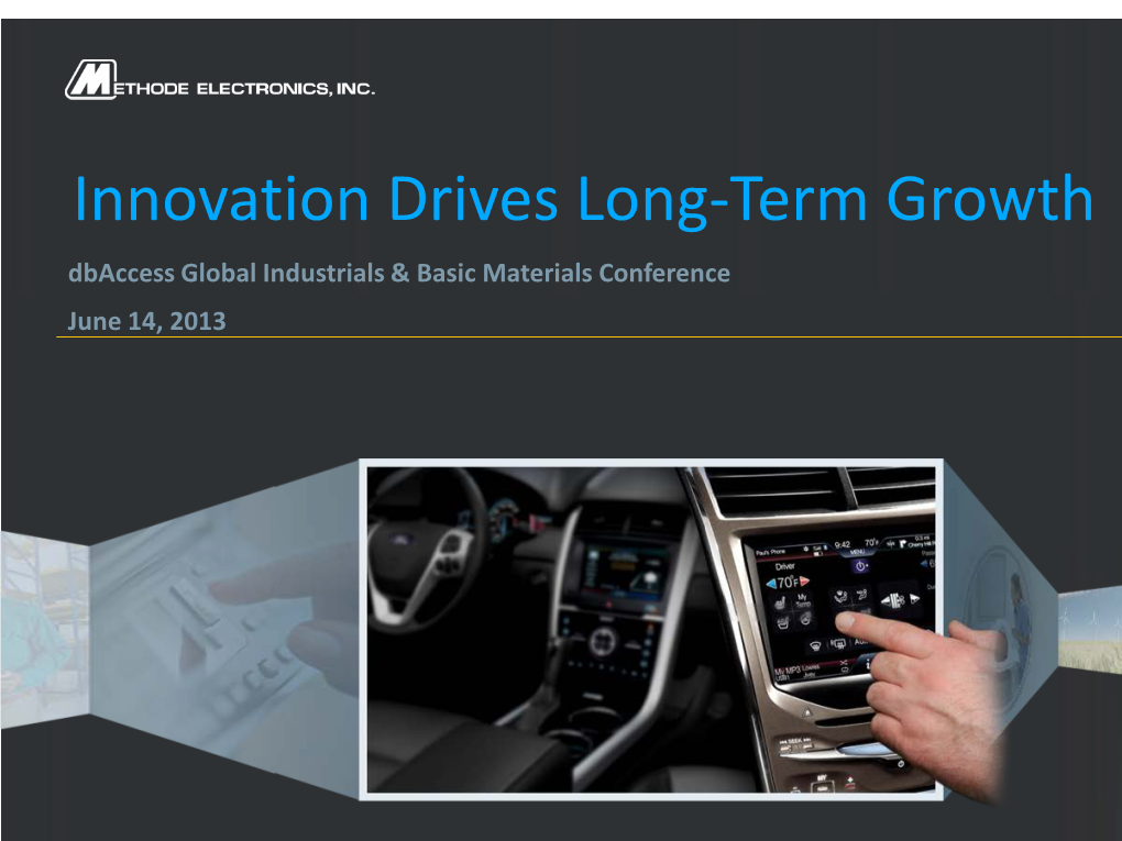 Innovation Drives Long-Term Growth Dbaccess Global Industrials & Basic Materials Conference June 14, 2013