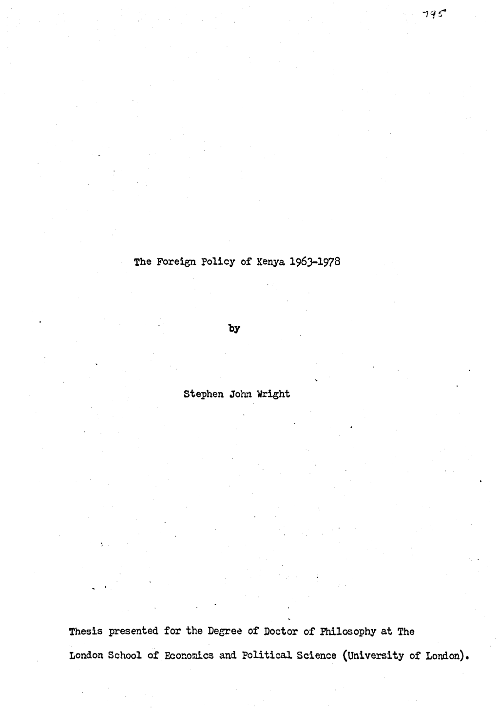 The Foreign Policy of Kenya I963-I978 by Stephen John Wright Thesis Presented for the Degree of Doctor of Philosophy at the Lond