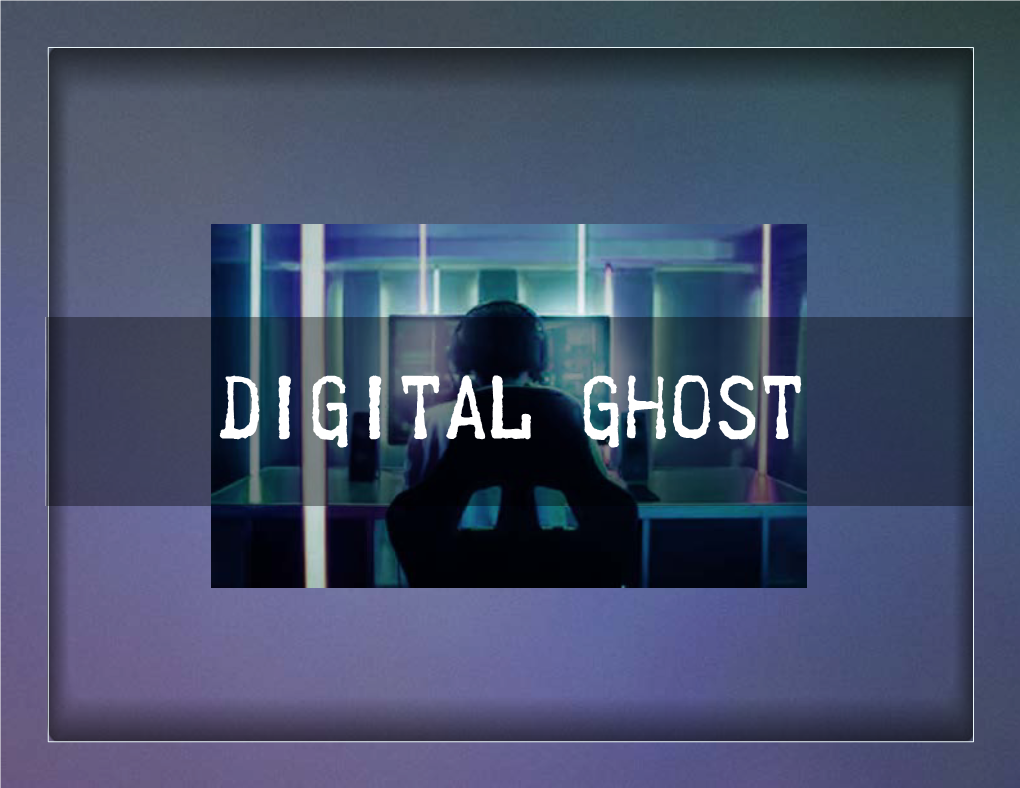 Digital Ghost in This AR Mobile Experience You Are Invited to Communicate with the Supernatural Forces That Otherwise Go Unseen in Our World