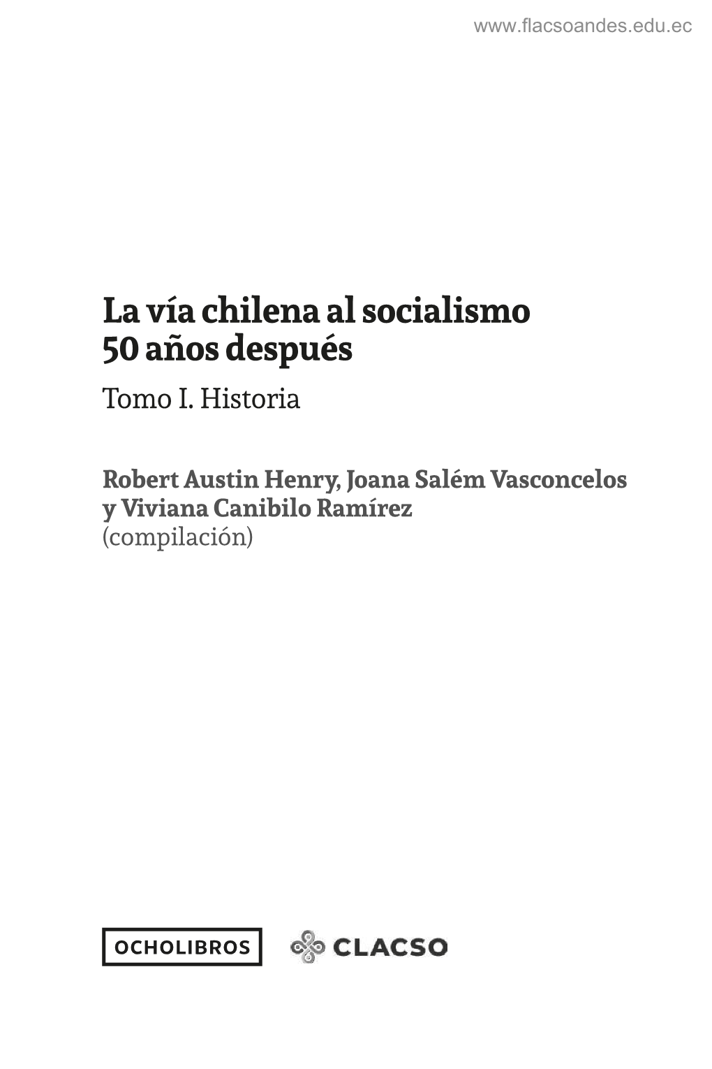 La Vía Chilena Al Socialismo 50 Años Después Tomo I