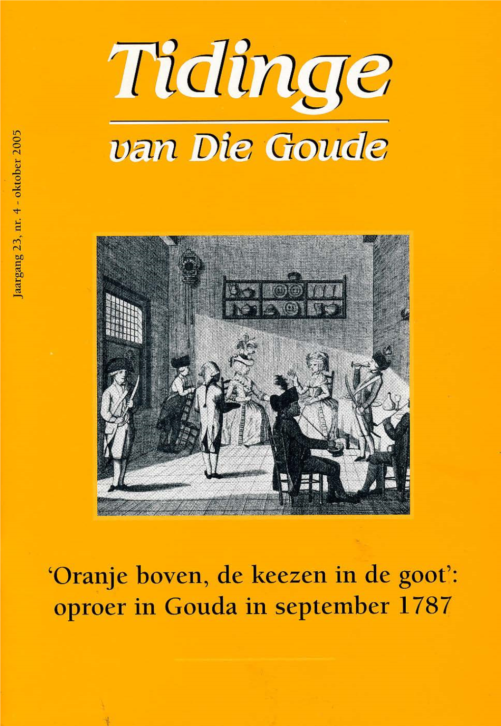 'Oranje Boven, De Keezen in De Goot': Oproer in Gouda in September 1787 Tijdschrift Historische Vereniging Die Goude